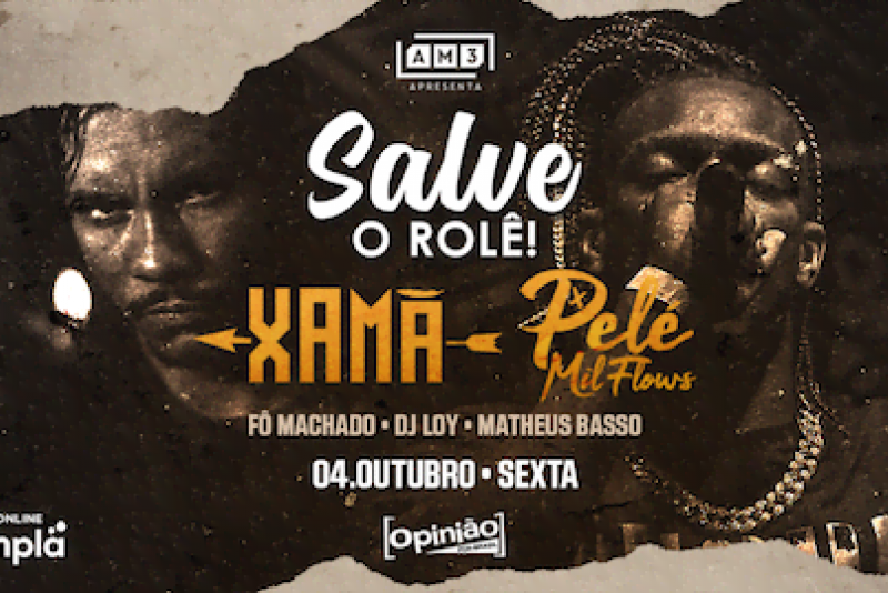 Opinião apresenta mais uma edição da festa Salve o Rolê com Xamã e Pelé MilFlows